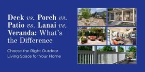 Deck vs. Porch vs. Patio vs. Lanai vs. Veranda